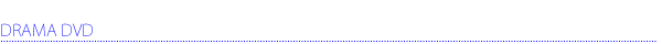 DRAMA DVD